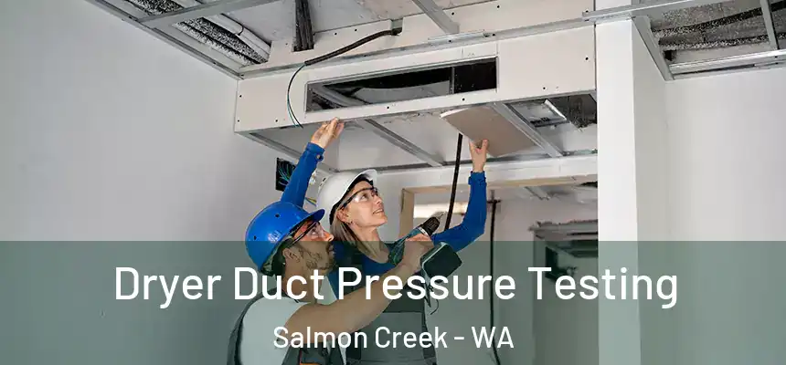 Dryer Duct Pressure Testing Salmon Creek - WA