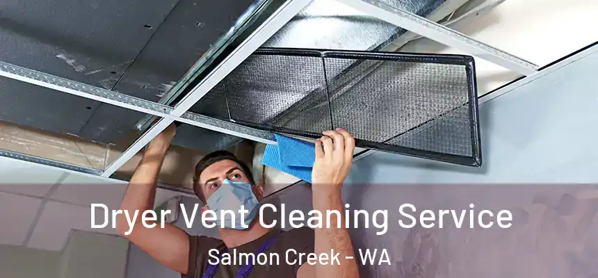  Dryer Vent Cleaning Service Salmon Creek - WA