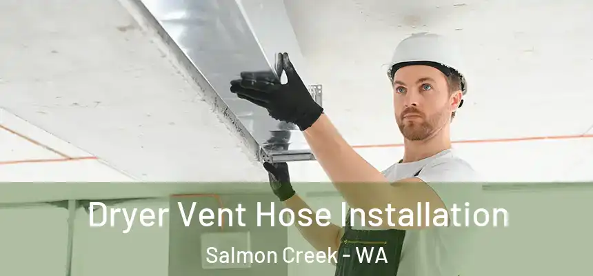  Dryer Vent Hose Installation Salmon Creek - WA