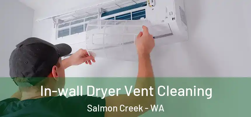 In-wall Dryer Vent Cleaning Salmon Creek - WA