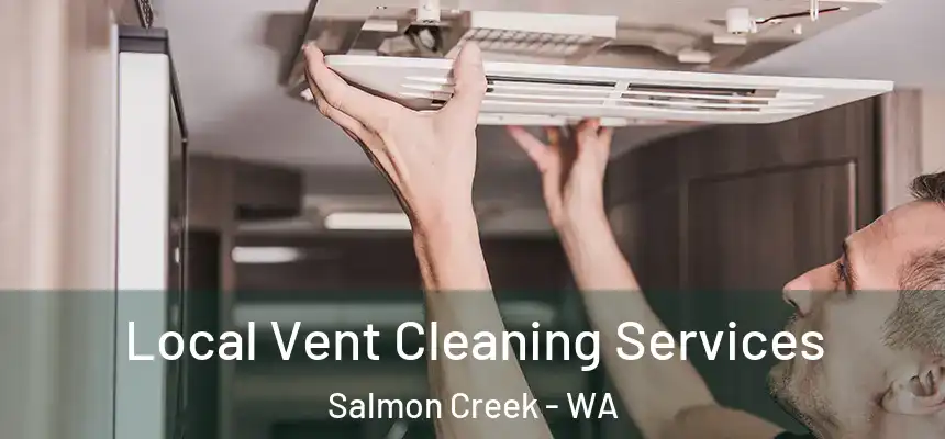  Local Vent Cleaning Services Salmon Creek - WA