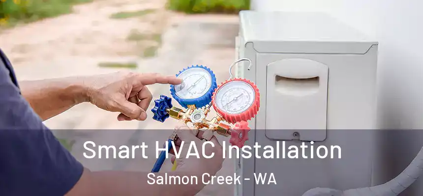  Smart HVAC Installation Salmon Creek - WA