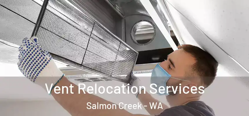  Vent Relocation Services Salmon Creek - WA